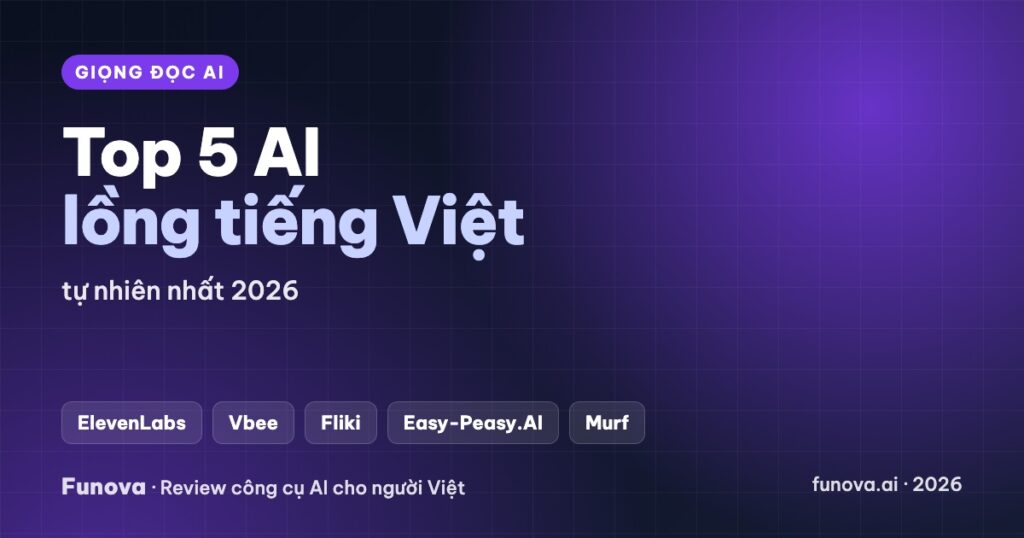 Top 5 AI lồng tiếng Việt – tự nhiên nhất 2026